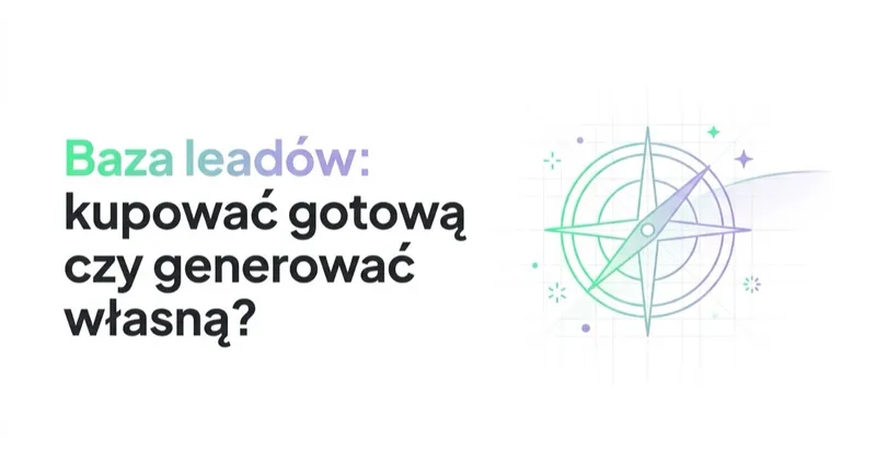 Baza leadów: kupować gotową czy generować własną?
