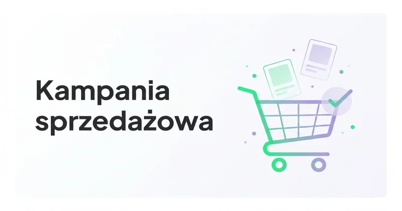 Czym jest kampania sprzedażowa i jak ją przygotować?
