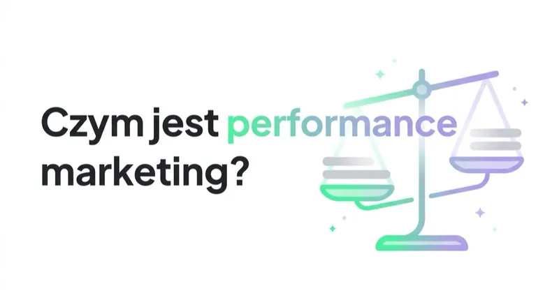 Czym jest performance marketing? (I czym różni się od growth i brandu)