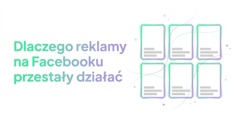 Dlaczego reklamy na Facebooku przestały działać (i jak to zdiagnozować)