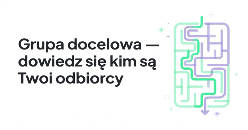 Grupa docelowa - dowiedz się kim są Twoi odbiorcy